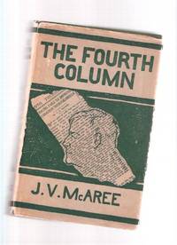 J V McAree: The Fourth Column ( Columns from The Mail and Empire newspaper / Toronto ) ( 4th ) J V McAree: The Fourth Column ( Columns from The Mail and Empire newspaper / Toronto ) ( 4th )
