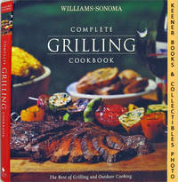 Williams - Sonoma Complete Grilling Cookbook (The Best Of Grilling And Outdoor Cooking) Williams - Sonoma Complete Grilling Cookbook (The Best Of Grilling And Outdoor Cooking)