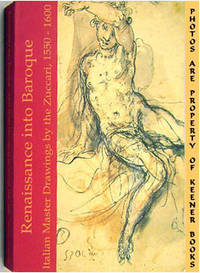 Renaissance Into Baroque (Italian Master Drawings By The Zuccari, 1550 -  1600)