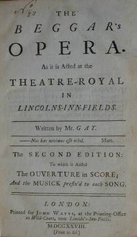 The Beggar's Opera. [Subtitle]: As it is Acted at the Theatre-Royal in Lincolns-Inn-Fields. Written by Mr. Gay. The Second Edition: To which is Added the Ouverture in Score; And the Musick prefix'd to each song