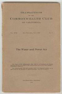 The Water and Power Act (Transactions of the Commonwealth Club of California. Vol. XVII, No. 5) The Water and Power Act (Transactions of the Commonwealth Club of California. Vol. XVII, No. 5)