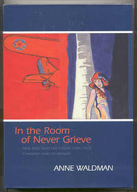 IN THE ROOM OF NEVER GRIEVE. NEW AND SELECTED POEMS 1985 - 2003