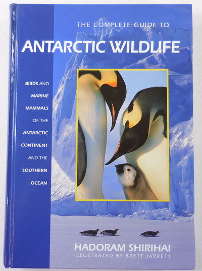 Image for The Complete Guide to Antarctic Wildlife: Birds and Marine Mammals of the Antarctic Continent and the Southern Ocean