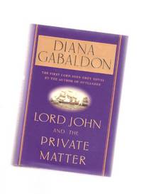 Lord John and the Private Matter ---The First Lord John Grey Novel ---by Diana Gabaldon -a signed Copy Lord John and the Private Matter ---The First Lord John Grey Novel ---by Diana Gabaldon -a signed Copy