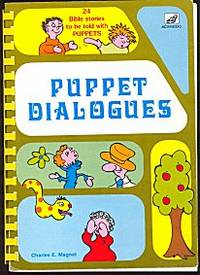 Puppet Dialogues: 24 Bible Stories to be Told With Puppets Puppet Dialogues: 24 Bible Stories to be Told With Puppets