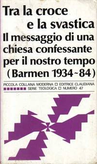 TRA LA CROCE E LA SVASTICA, Il messaggio di una chiesa confessante per il nostro tempo