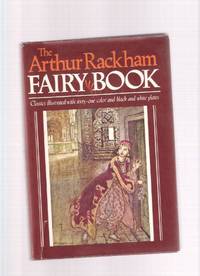 The Arthur Rackham Fairy Book ( Jack & the Beanstalk; Princess & the Pea;  Henny Penny; Blue Beard; Ugly Duckling; Sinbad the Sailor; Beauty & the Beast; etc)