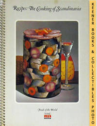 Recipes: The Cooking Of Scandinavia: Foods Of The World Series