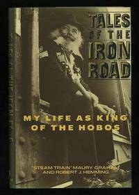 Tales of the Iron Road: My Life as King of the Hobos Tales of the Iron Road: My Life as King of the Hobos