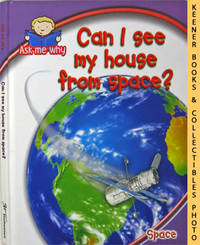 Can I See My House From Space? (Ask Me Why Series - Space)