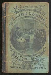 The First Lines of English Grammar; Being a Brief Abstract of the Author's Larger Work, The "Institutes of English Grammar." Designed for Young Learners