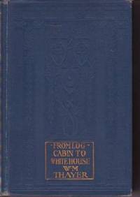From Log-Cabin to White House: Life of James A. Garfield From Log-Cabin to White House: Life of James A. Garfield