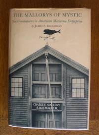 THE MALLORYS OF MYSTIC:  SIX GENERATIONS OF AMERICAN MARITIME ENTERPRISE