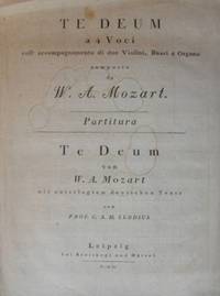Te Deum a 4 Voci [Subtitle]: coll' accompagnamento di due Violini, Bassi e Organo... Partitura... mit unterlegtem deutschen Texte von Prof. C.A. H. Clodius. [KV141 (66b)]