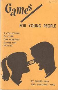 GAMES FOR YOUNG PEOPLE:  A Collection of over 100 Games for Indoor Parties