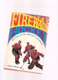 Fire-Wagon Hockey:  The Story of the Montreal Canadiens  ( NHL / N.H.L. / National Hockey League )