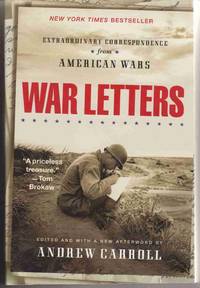 WAR LETTERS: EXTRAORDINARY CORRESPONDENCE FROM AMERICAN WARS WAR LETTERS: EXTRAORDINARY CORRESPONDENCE FROM AMERICAN WARS