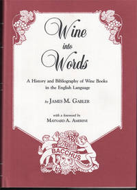 Wine into Words: A History and Bibliography of Wine Books in the English Language
