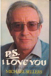 P.S. I Love You: Peter Sellers 1925-1980
