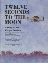 Twelve Seconds to the Moon: A Story of the Wright Brothers Twelve Seconds to the Moon: A Story of the Wright Brothers