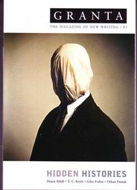 Granta 85 (Spring 2004): Hidden Histories; The Magazine of New Writing  (Granta: The Magazine of New Writing)