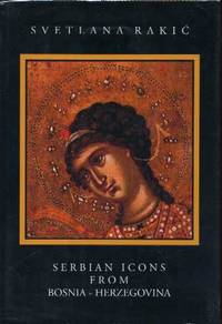 Serbian Icons from Bosnia-Herzegovina: Sixteenth to Eighteenth Century Serbian Icons from Bosnia-Herzegovina: Sixteenth to Eighteenth Century