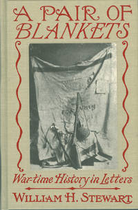 A PAIR OF BLANKETS:  War-Time History in Letters to the People of the South