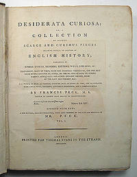 DESIDERATA CURIOSA: OR, A COLLECTION OF DIVERS SCARCE AND CURIOUS PIECES RELATING CHIEFLY TO MATTERS OF ENGLISH HISTORY.; CONSISTING OF CHOICE TRACTS, MEMOIRS, LETTERS, WILLS, EPITAPHS, ETC