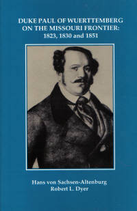 Duke Paul of Wuerttemberg on the Missouri Frontier, 1823,1830 and 1851