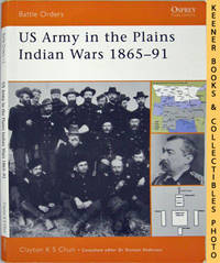 US Army In The Plains Indian Wars 1865 - 91 (Battle Orders) US Army In The Plains Indian Wars 1865 - 91 (Battle Orders)
