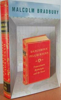 Dangerous Pilgrimages: Transatlantic Mythologies And The Novel Dangerous Pilgrimages: Transatlantic Mythologies And The Novel
