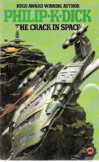 The Crack in Space ---by Philip K Dick The Crack in Space ---by Philip K Dick