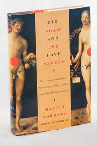 Did Adam and Eve Have Navels?: Discourses on Reflexology, Numerology, Urine Therapy, and Other Dubious Subjects Did Adam and Eve Have Navels?: Discourses on Reflexology, Numerology, Urine Therapy, and Other Dubious Subjects