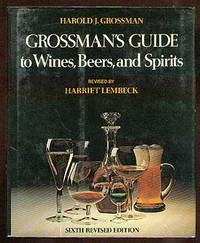 Grossman's Guide to Wines, Beers, and Spirits Grossman's Guide to Wines, Beers, and Spirits