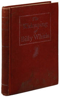 Kidnaping of Billy Whitla. The Full and Authentic Account of the Abduction, the Ransoming and the Return