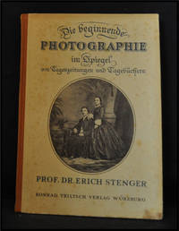 Die Beginnende Photographie Im Spiegel Von Tageszeitungen Und Tageb&uuml;chern:  Ein Beitrag Zum Hundertj&auml;hrigen Bestehen Dr Lichtbildnerei 1839-1939, Nach  Haupts&auml;chlich in Der Schweiz Durchgef&uuml;hrten Forschungen