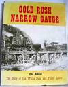 Gold Rush Narrow Gauge: The Story of the White Pass and Yukon Route