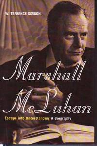 Marshall McLuhan: Escape into Understanding