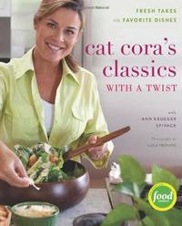 Cat_Coras_Classics_with_a_Twist_Fresh_Takes_on_Favorite_Dishes