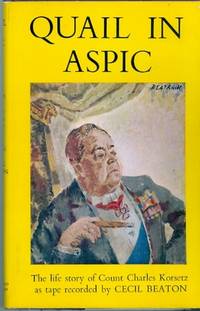 Quail in Aspic: The Life Story of Count Charles Korsetz as Tape Recorded to Cecil Beaton (SIGNED)