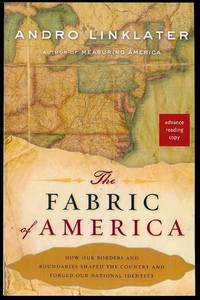 The Fabric of America: How Our Borders and Boundaries Shaped the Country and Forged Our National Identity
