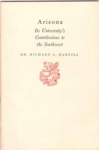 ARIZONA: ITS UNIVERSITY'S CONTRIBUTIONS TO THE SOUTHWEST ARIZONA: ITS UNIVERSITY'S CONTRIBUTIONS TO THE SOUTHWEST