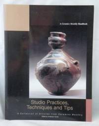 Studio Practices, Techniques and Tips: A Collection of Articles from Ceramics Monthly