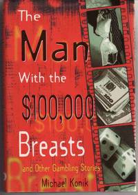 THE MAN WITH THE $100,000 BREASTS AND OTHER GAMBLING STORIES THE MAN WITH THE $100,000 BREASTS AND OTHER GAMBLING STORIES