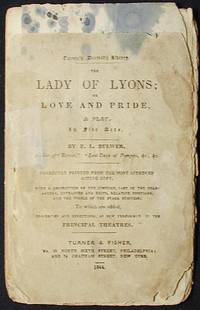 The Lady of Lyons; or Love and Pride: a Play in Five Acts The Lady of Lyons; or Love and Pride: a Play in Five Acts
