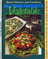 Better Homes And Gardens All - Time Favorite Vegetable Recipes Better Homes And Gardens All - Time Favorite Vegetable Recipes