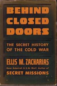 Behind Closed Doors: The Secret History of the Cold War Behind Closed Doors: The Secret History of the Cold War