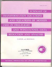 SUMMARY OF TRANSFORMATION EQUATIONS AND EQUATIONS OF MOTION USED  IN FREE-FLIGHT AND WIND-TUNNEL DATA REDUCTION AND ANALYSIS (NASA SP-3070)