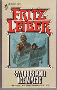 SWORDS AND ICE MAGIC The Sixth Book of Fafhrd and the Gray Mouser