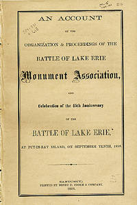 An Account of the Organization & Proceedings of the Battle of Lake Erie Monument Association, and Celebration of the 45th Anniversary of the Battle of Lake Erie, at Put-in-Bay Island, on September Tenth, 1858
